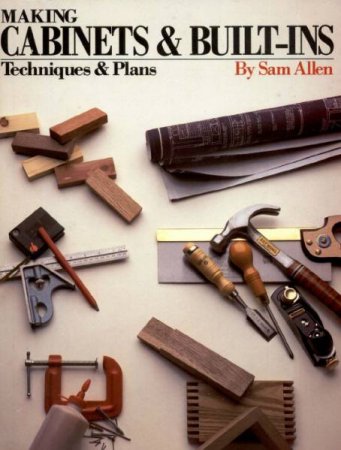 Обложка к Sam Allen. Making Cabinets & Built-Ins. Techniques & Plans (1986) PDF